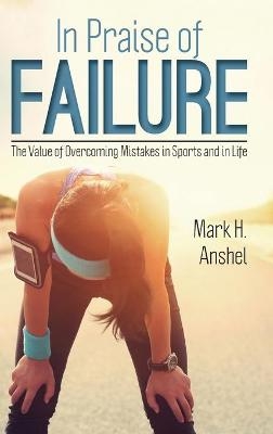 In Praise of Failure - Mark H. Anshel