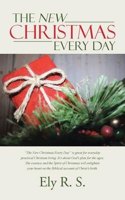 The New Christmas Every Day - Ely R S