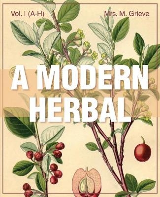 Modern Herbal Vol 1 - Margaret Grieve