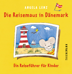 Die Reisemaus in Dänemark - Angela Lenz