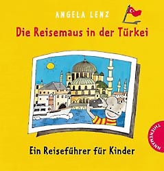 Die Reisemaus in der Türkei - Angela Lenz