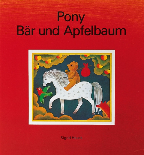 Pony, Bär und Apfelbaum - Sigrid Heuck