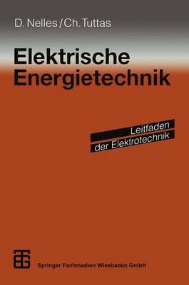 Elektrische Energietechnik - Dieter Nelles, Christian Tuttas