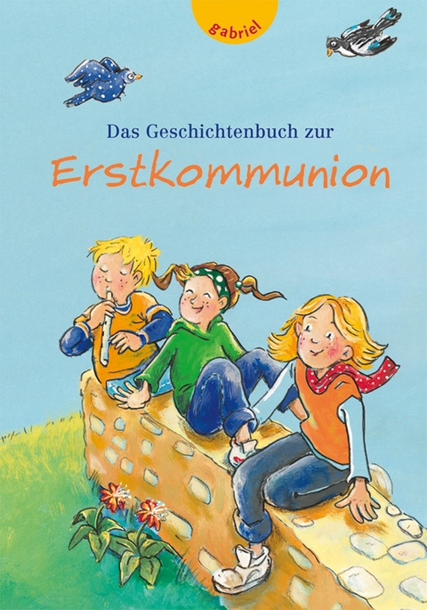 Das Geschichtenbuch zur Erstkommunion - Erwin Grosche, Lene Mayer-Skumanz, Tanja Jeschke, Erich Jooß