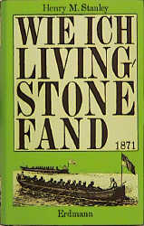 Wie ich Livingstone fand 1871 - Henry M Stanley