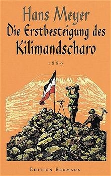 Die Erstbesteigung des Kilimandscharo - Hans Meyer