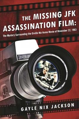 The Missing JFK Assassination Film - Gayle Nix Jackson