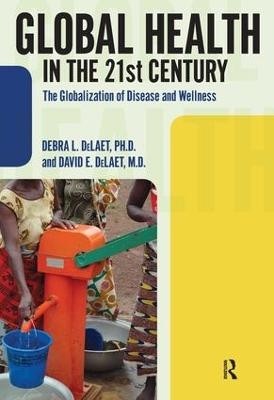 Global Health in the 21st Century - Debra L. Delaet, David E. DeLaet