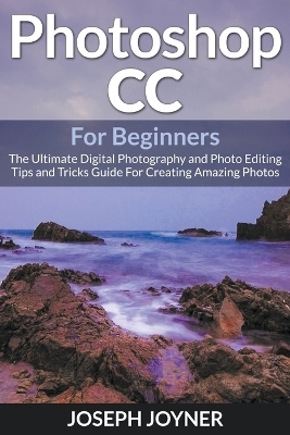 Photoshop CC For Beginners - Joseph Joyner