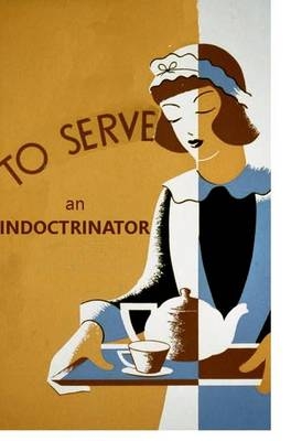 To Serve an Indoctrinator - Jonny Galt