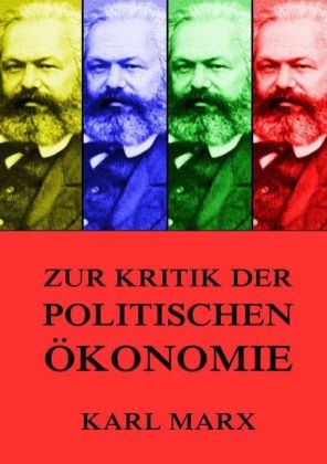 Zur Kritik der politischen Ökonomie - Karl Marx