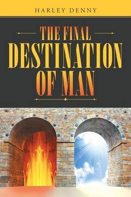 The Final Destination of Man - Harley Denny