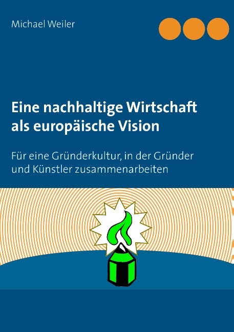 Eine nachhaltige Wirtschaft als europäische Vision - Michael Weiler