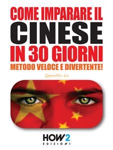 COME IMPARARE IL CINESE IN 30 GIORNI. Metodo Veloce e Divertente! - Ippolita Lo