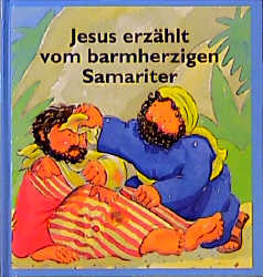 Jesus erzählt vom barmherzigen Samariter