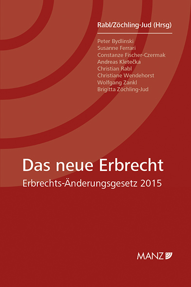 Das neue Erbrecht Erbrechts-Änderungsgesetz 2015 - Christian Rabl, Brigitta Zöchling-Jud