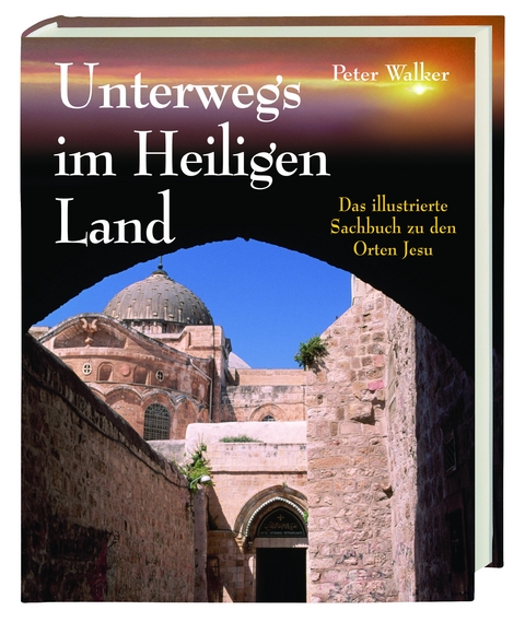 Unterwegs im Heiligen Land - Peter Walker