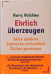 Ehrlich überzeugen - Harry Holzheu