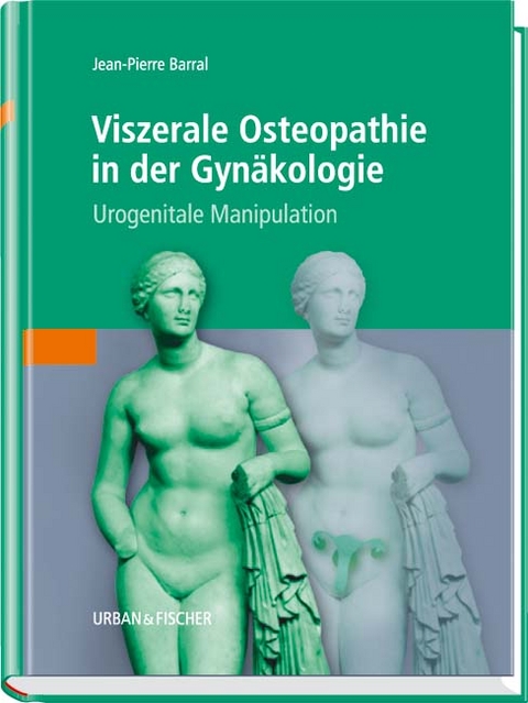 Viszerale Osteopathie in der Gynäkologie - Jean-Pierre Barral