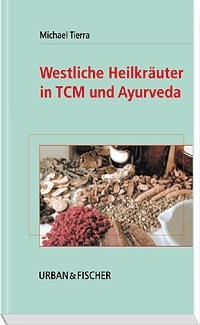 Westliche Heilkräuter in TCM und Ayurveda - Michael Tierra