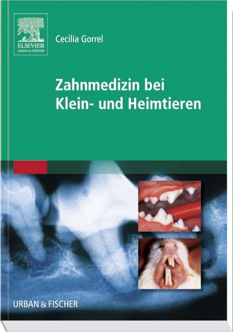 Zahnmedizin bei Klein- und Heimtieren - Cecilia Gorrel