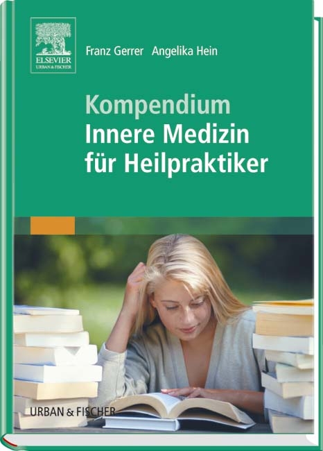 Kompendium Innere Medizin für Heilpraktiker - Franz Gerrer, Angelika Hein