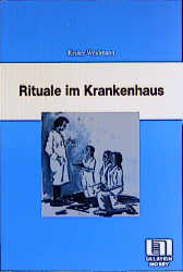 Rituale im Krankenhaus - Rainer Weidmann