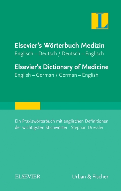 Elsevier's Wörterbuch Medizin, Englisch-Deutsch/ Deutsch-Englisch; Elsevier's Dictionary of Medicine, English-German/ German-English - Stephan Dressler