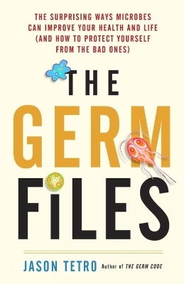 The Germ Files - Jason Tetro