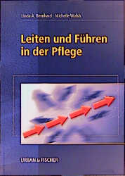 Leiten und Führen in der Pflege - Linda A Bernhard, Michelle Walsh