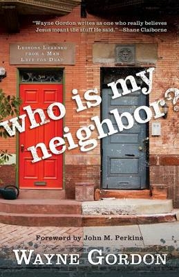 Who Is My Neighbor? - Wayne Gordon
