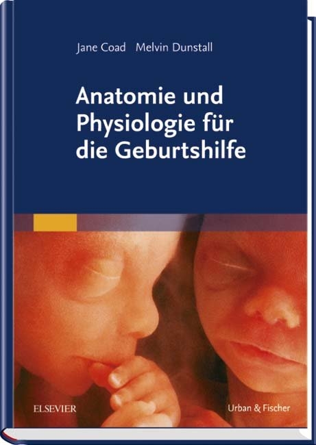 Anatomie und Physiologie für die Geburtshilfe - Jane Coad, Melvin Dunstall