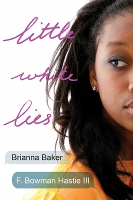 Little White Lies - Brianna Baker, F. Bowman Hastie