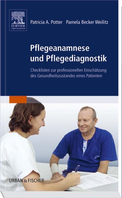 Pflegeanamnese und Pflegediagnostik - Patricia A. Potter, Pamela Becker Weilitz