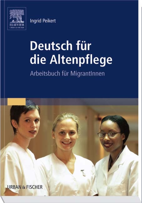 Deutsch für die Altenpflege - Ingrid Peikert