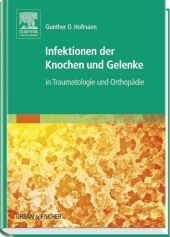 Infektionen der Knochen und Gelenke - Gunther O. Hofmann