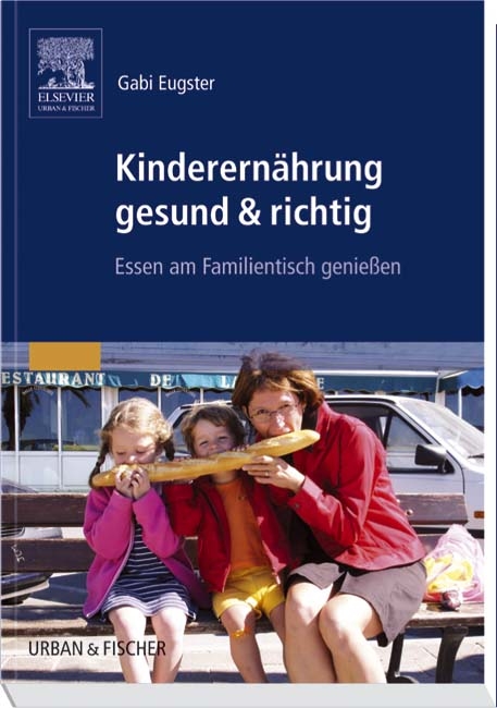 Kinderernährung gesund & richtig - Gabi Eugster