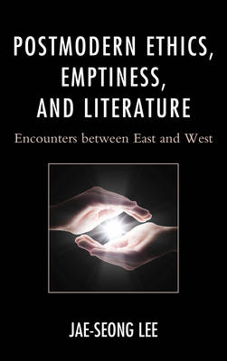 Postmodern Ethics, Emptiness, and Literature - Jae-Seong Lee