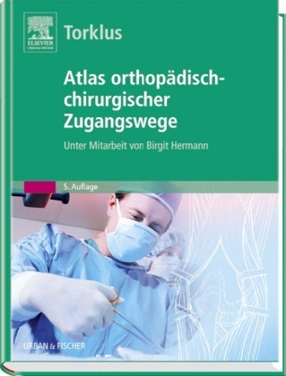 Atlas orthopädisch-chirurgischer Zugangswege - Detlef von Torklus