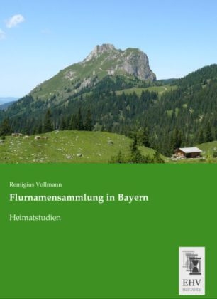 Flurnamensammlung in Bayern - Remigius Vollmann