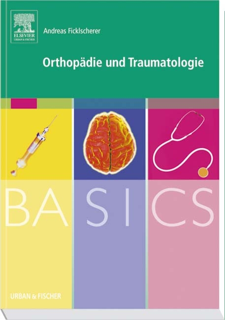 BASICS Orthopädie und Traumatologie - Andreas Ficklscherer