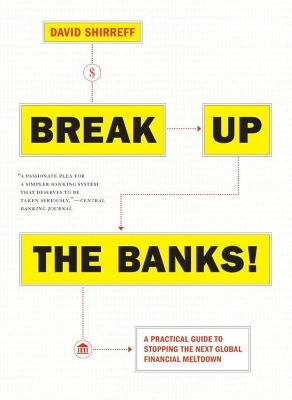 Break Up The Banks! - David Shirreff