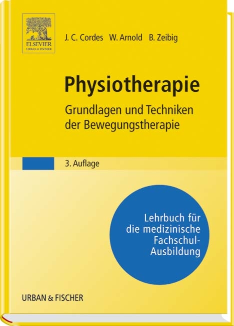 Physiotherapie: Grundlagen und Techniken der Bewegungstherapie - J. Christoph Cordes, Wolf Arnold, Brigitte Zeibig