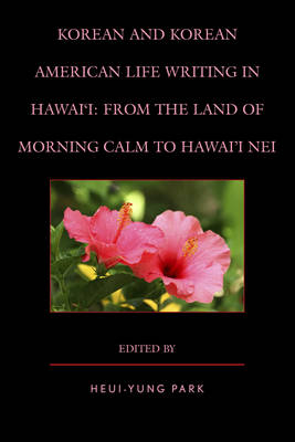 Korean and Korean American Life Writing in Hawai'i - Heui-Yung Park
