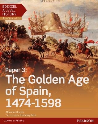 Edexcel A Level History, Paper 3: The Golden Age of Spain 1474-1598 Student Book + ActiveBook - Marianne Brunier