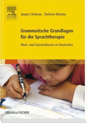 Grammatische Grundlagen für die Sprachtherapie - Jürgen Cholewa, Stefanie Mantey