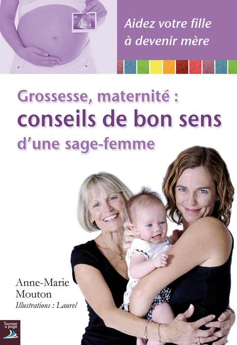 Grossesse, maternité : conseils de bon sens d'une sage-femme - Anne-Marie Mouton