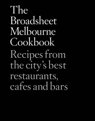The Broadsheet Melbourne Cookbook -  Broadsheet Media