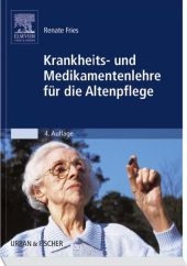 Krankheits- und Medikamentenlehre für die Altenpflege - Renate Fries