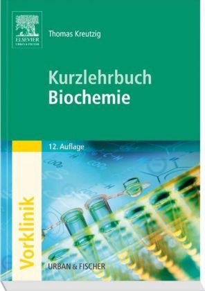 Kurzlehrbuch Biochemie - Thomas Kreutzig